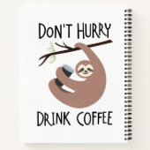 Beeil dich nicht, Kaffee zu trinken Notizblock (Rückseite)