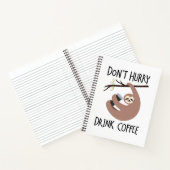 Beeil dich nicht, Kaffee zu trinken Notizblock (Innenseite)