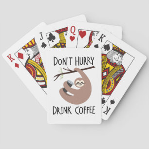 Beeil dich nicht, Kaffee zu trinken Spielkarten