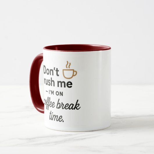 Beeil Dich Nicht Tasse - Lustiges Kaffeepause-Gesc (Vorderseite Links)