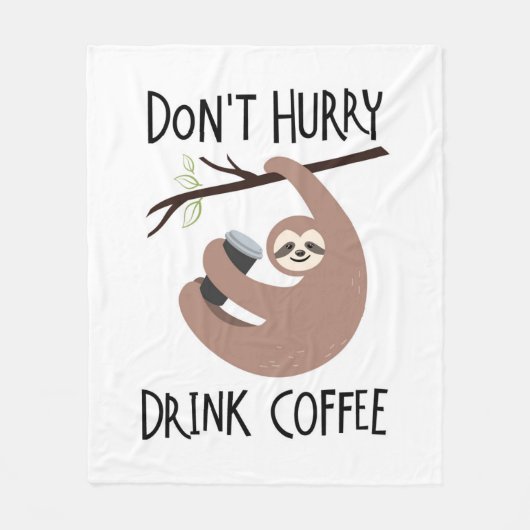 Beeilen Sie sich nicht Getränk-Kaffee Fleecedecke (Vorderseite)