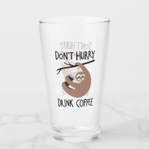 Beeilen Sie sich nicht Getränk-Kaffee Glas