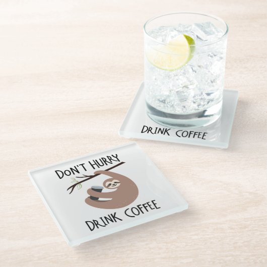 Beeilen Sie sich nicht Getränk-Kaffee Glasuntersetzer (Schrägansicht)
