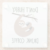 Beeilen Sie sich nicht Getränk-Kaffee Glasuntersetzer (Rückseite)