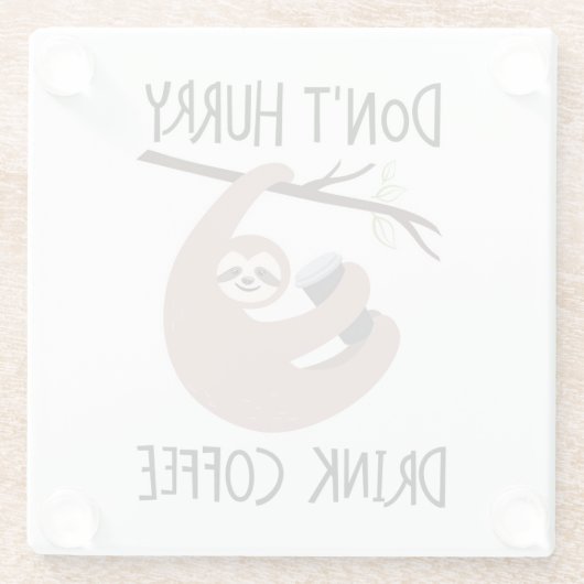 Beeilen Sie sich nicht Getränk-Kaffee Glasuntersetzer (Rückseite)