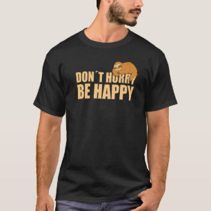 Beeilen Sie sich nicht, um ein fröhliches Sprichwo T-Shirt