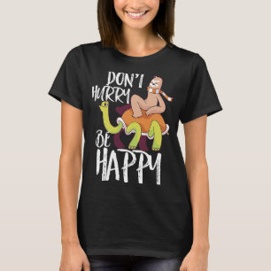 Beeilen Sie sich nicht, wenn Sie sich glücklich üb T-Shirt