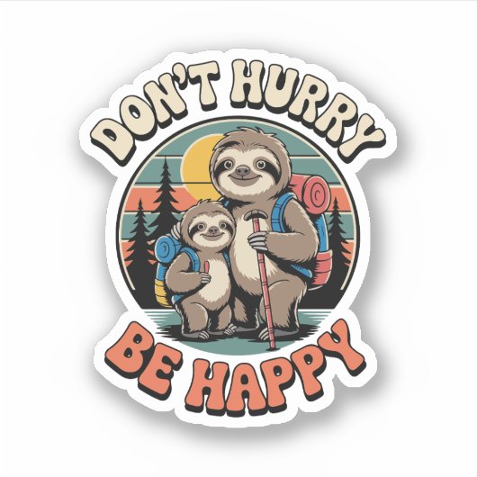 Beeilt euch nicht, sei glücklich Faulenzerwanderma Aufkleber (Vorderseite)
