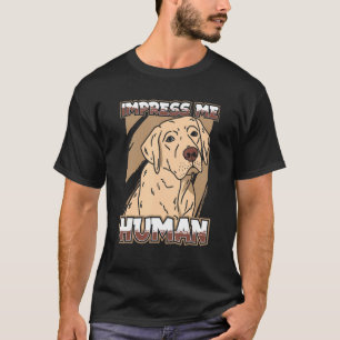 Beeindrucken Sie mich Human Puppy Breeder Hundebes T-Shirt
