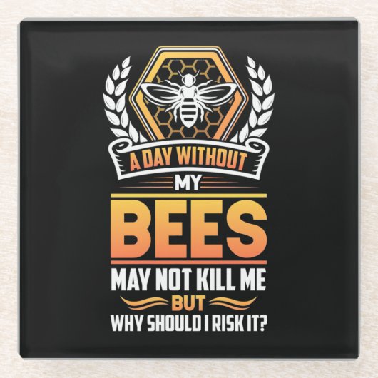 Beekeeper Gift | A Day Without My Bees I Risk Glasuntersetzer (Vorderseite)