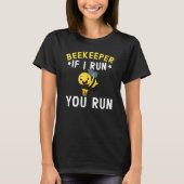 Beekeeper If I Run You Run Beekeeping Honeybee 1 T-Shirt (Vorderseite)