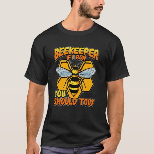 Beekeeper If I Run You Should Too 1 T-Shirt (Vorderseite)