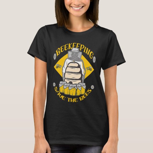 Beekeeping Save The Bees Honey Beekeeper Quote T-Shirt (Vorderseite)