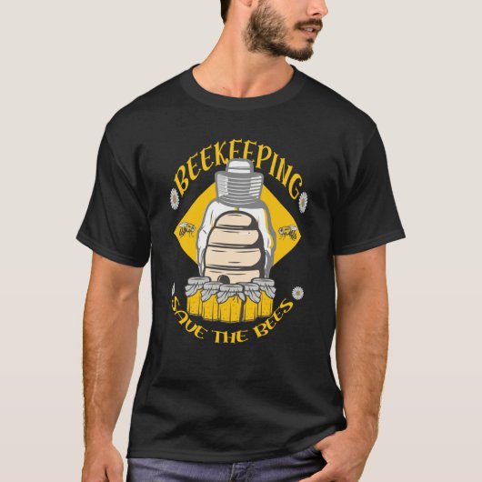 Beekeeping Save The Bees Honey Beekeeper Quote T-Shirt (Vorderseite)