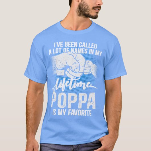 Been Called Lot Names Lifetime Poppa Is My Favorit T-Shirt (Vorderseite)