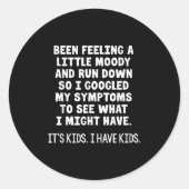 Been Feeling A Little Moody Run Down So I Googled Runder Aufkleber (Vorderseite)