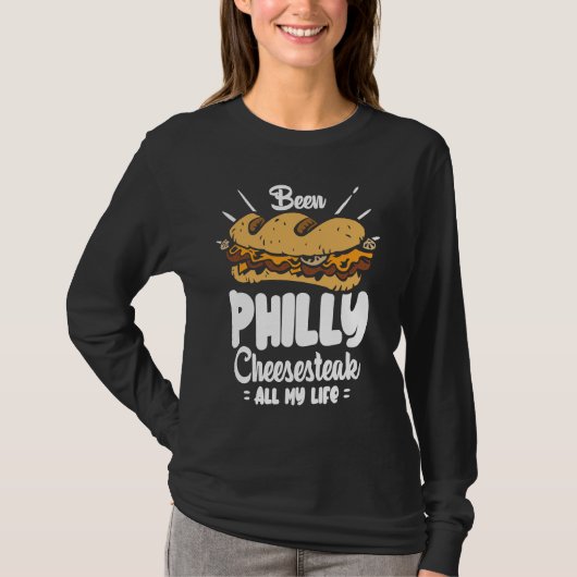 Been Philly Cheesesteak all my life Philly Cheese T-Shirt (Vorderseite)
