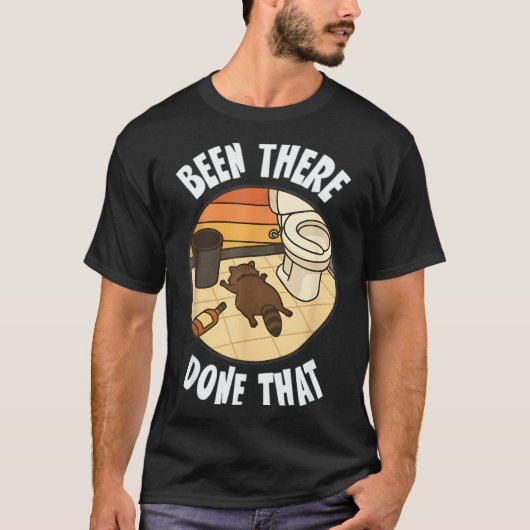 Been There Done That Drunk Racoon Funny Bathroom D T-Shirt (Vorderseite)