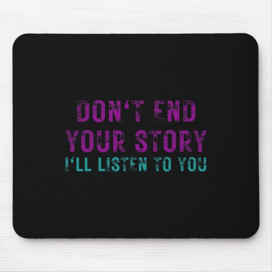 Beende deine Geschichte nicht, ich höre dir Selbst Mousepad (Vorne)