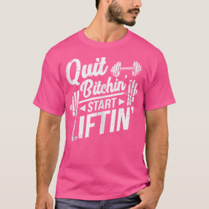 Beenden Sie Bitchins Start Liftin' lustiges Weighe T-Shirt