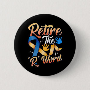 Beenden Sie das R Word Down Syndrome Awareness Spe Button