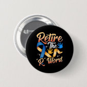Beenden Sie das R Word Down Syndrome Awareness Spe Button (Vorne & Hinten)