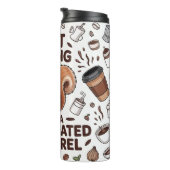 Beenden Sie das Schauspiel wie ein Koffeinhörnchen Thermosbecher (Nach rechts gedreht)