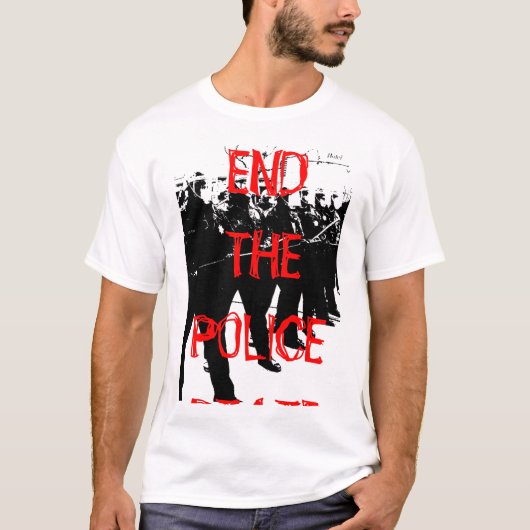 BEENDEN SIE DEN POLIZEI-STAAT T-Shirt (Vorderseite)