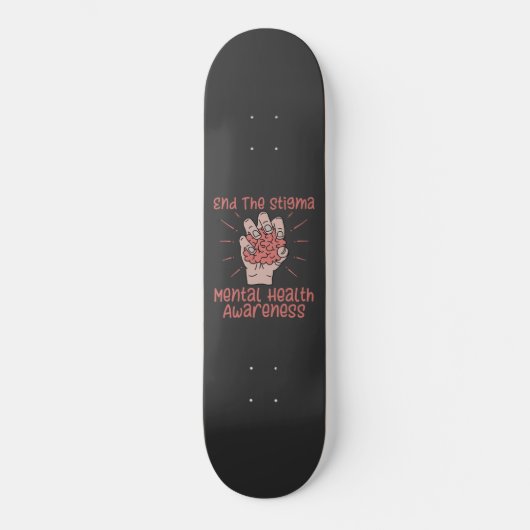 Beenden Sie den Stigma Mental Health Awareness T - Skateboard (Vorderseite)