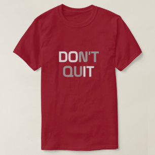 Beenden Sie den T - Shirt nicht