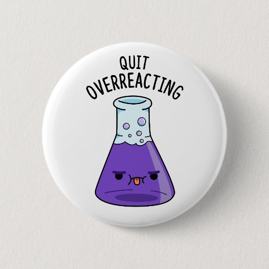 Beenden Sie den überreaktionsfreudigen Chemie-Pun Button (Vorderseite)