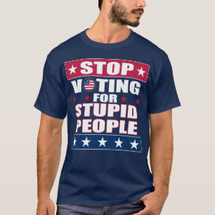 Beenden Sie die Abstimmung für Stupid People Dark T-Shirt