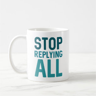 Beenden Sie die Antwort auf alle Kaffeetasse