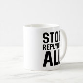 Beenden Sie die Antwort auf alle Kaffeetasse (VorderseiteRechts)