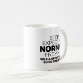 Beenden Sie die Erwartung von normal von mir Kaffeetasse (VorderseiteRechts)