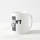 Beenden Sie die Tasse nicht für Kaffee oder Tee (VorderseiteRechts)