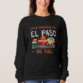 Beenden Sie die Umreise nach El Paso Wir Full Texa Sweatshirt (Vorderseite)