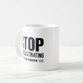 Beenden Sie die Verzögerung von morgen Kaffeetasse (Vorderseite Links)