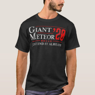 Beenden Sie es schon jetzt den Riesenmeteor 2020 P T-Shirt