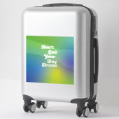 Beenden Sie Ihren Traum nicht Aufkleber (Koffer)