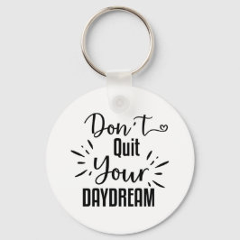 Beenden Sie Ihren Traum nicht Schlüsselanhänger