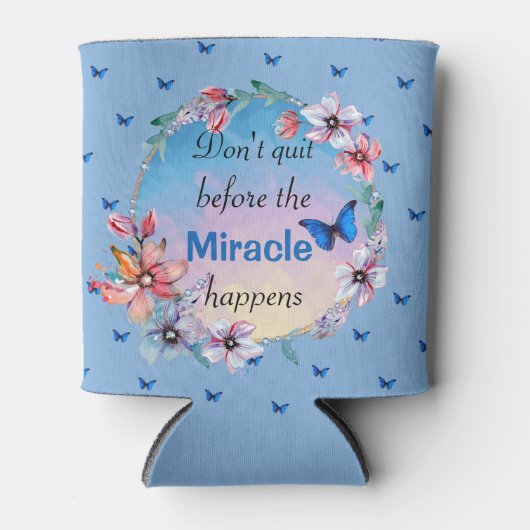 Beenden Sie nicht, bevor das Wunder passiert | Bla Dosenkühler (Vorderseite)