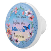 Beenden Sie nicht, bevor das Wunder passiert | Bla Keramikknauf (Rechts)