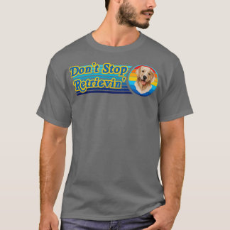 Beenden Sie nicht das Retriever in Golden Retrieve T-Shirt