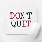 Beenden Sie nicht den inspirierenden Text Mousepad (Mit Mouse)