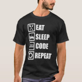 Beenden Sie Sleep Code Wiederholen Coder Programme T-Shirt (Vorderseite)