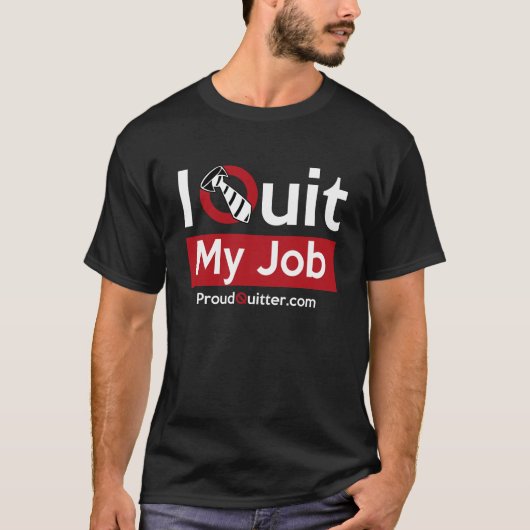 Beendigen Sie Ihren Job? Tragen Sie ihn stolz! T-Shirt (Vorderseite)