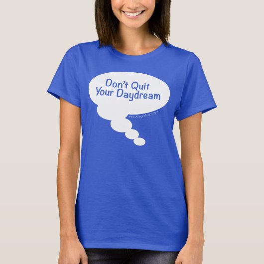 Beendigen Sie nicht Ihren Tagtraum T-Shirt (Vorderseite)