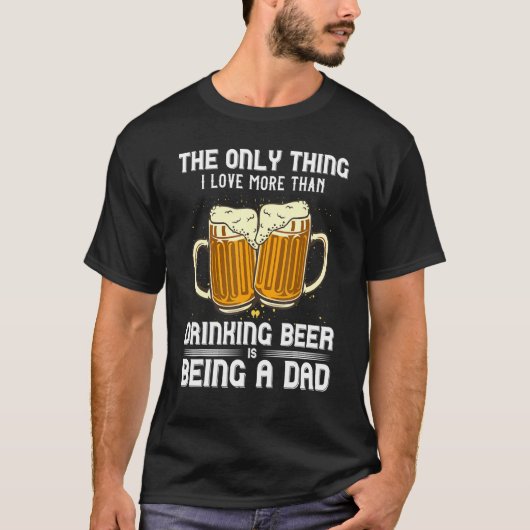 Beer Alcohol Drinking Drunkard Boozehound Dad Fath T-Shirt (Vorderseite)