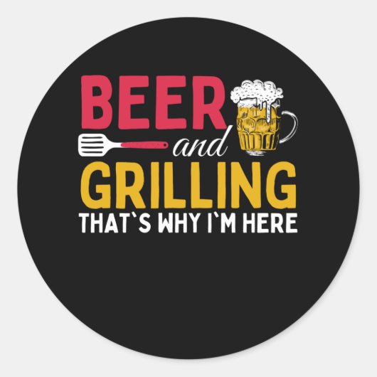 Beer And Grilling Thats Why Im Here - Barbecue Runder Aufkleber (Vorderseite)